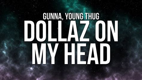 Lyrics for Dollaz on My Head by Gunna 